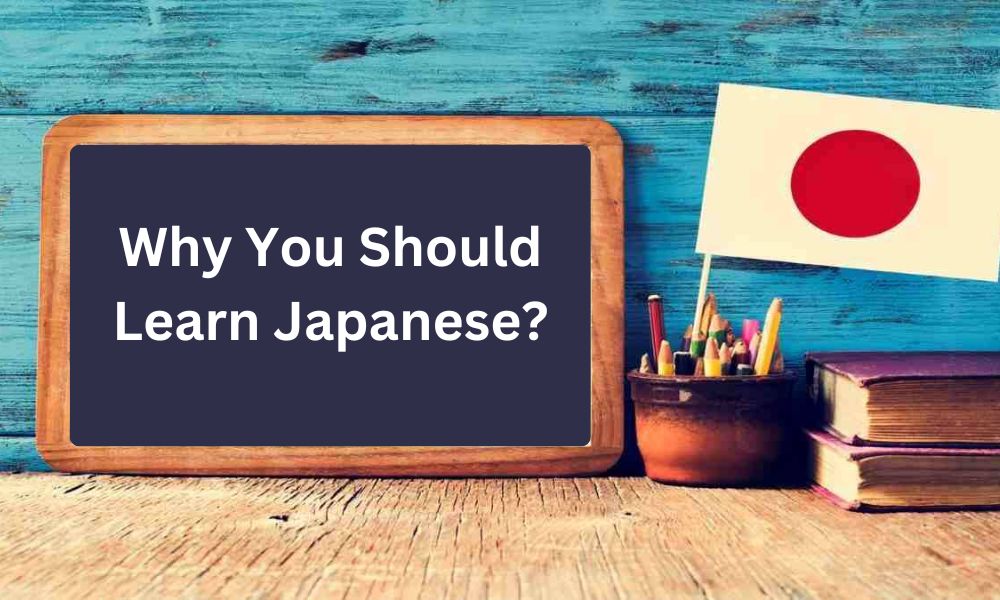 Why You Should Learn Japanese?